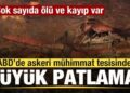ABD’de askeri mühimmat tesisinde büyük patlama: Çok sayıda ölü ve kayıp var