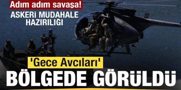 Adım adım savaşa! Askeri müdahale hazırlığı ‘Gece Avcıları’ bölgede görüldü