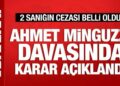 Ahmet Minguzzi davasında karar açıklandı