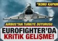 Airbus’tan Türkiye duyurusu: Eurofighter’larda kritik gelişme! “Konu kapandı”