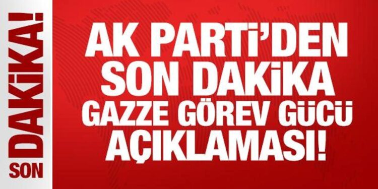 AK Parti’den son dakika Gazze Görev Gücü açıklaması!