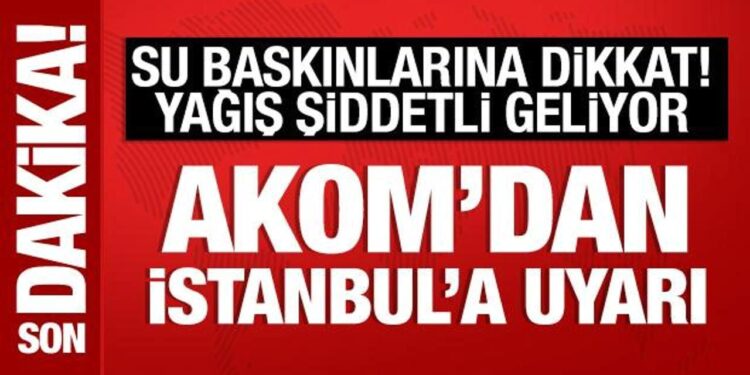 AKOM’dan İstanbullulara uyarı: Su baskınlarına dikkat! Şiddetli geliyor