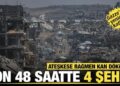 Ateşkese rağmen kan döküldü!  Son 48 saatte 4 şehit