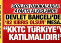 Bahçeli’den ‘KKTC Türkiye’ye katılmalıdır’ çağrısı: ’82 Kıbrıs olmalı’
