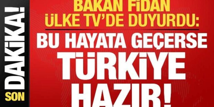 Bakan Fidan’dan son dakika açıklamalar! ‘Biz hazırız’ diyerek duyurdu