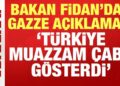 Bakan Fidan’dan son dakika Gazze açıklaması: Türkiye muazzam çaba gösterdi
