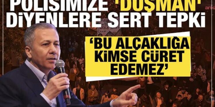 Bakan Yerlikaya’dan polise ‘düşman’ diyenlere tepki: Bu alçaklığa kimse cüret edemez