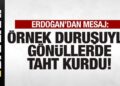 Başkan Erdoğan’dan mesaj: Örnek duruşuyla gönüllerde taht kurdu