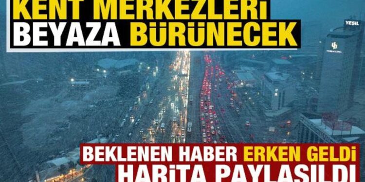 Beklenen haber erken geldi! Kent merkezleri beyaza bürünecek! Meteoroloji harita paylaştı