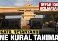 Büyükelçi açılacak demişti, Netanyahu talimat verdi: Refah Sınır Kapısı açılmayacak