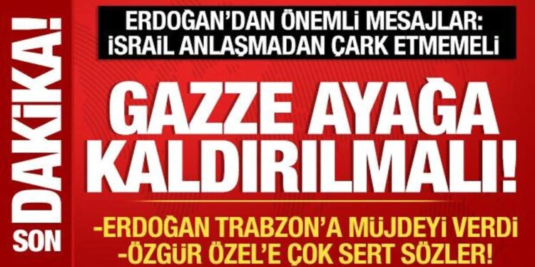 Cumhurbaşkanı Erdoğan: Gazze ayağa kaldırılmalı!