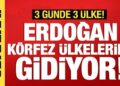 Cumhurbaşkanı Erdoğan körfez ülkelerine gidiyor!