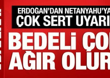 Cumhurbaşkanı Erdoğan’dan Netanyahu’ya sert uyarı: Bedeli çok ağır olur!
