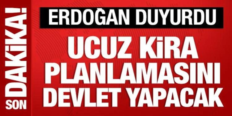 Cumhurbaşkanı Erdoğan’dan ucuz kira duyurusu: Planlamasını devlet yapacak!