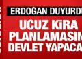 Cumhurbaşkanı Erdoğan’dan ucuz kira duyurusu: Planlamasını devlet yapacak!