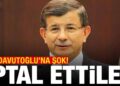 Davutoğlu’nu şoka uğratan gelişme: İptal ettik, gelme