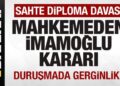 Diploma davası! Ekrem İmamoğlu hakim karşısına çıktı! Mahkemeden son dakika kararı