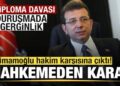 Diploma davası! Ekrem İmamoğlu hakim karşısına çıktı! Mahkemeden son dakika kararı