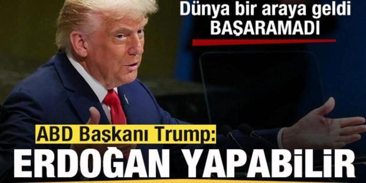 Dünya bir araya geldi, başaramadı! Trump’tan son dakika açıklaması: Erdoğan yapabilir