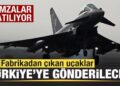 Eurofighter savaş uçağında anlaşma tamam! Fabrikadan çıkan Türkiye’ye gönderilecek