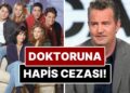 Friends’in Chandler’ı Matthew Perry’nin Ölümünün Ardındaki Skandalda Kritik Doktor Detayı!