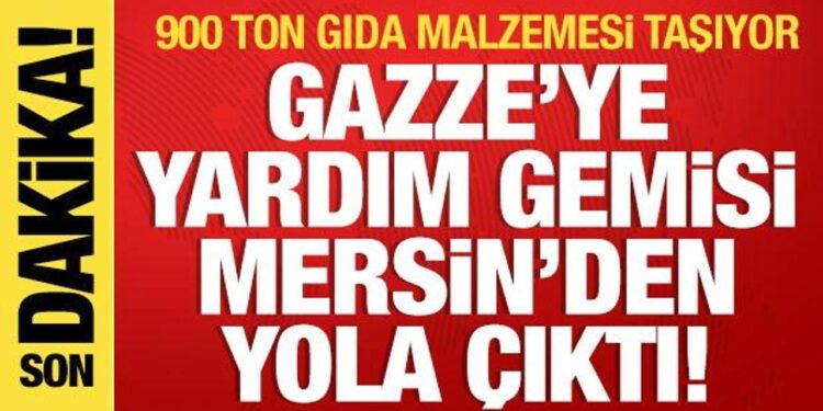 Gazze’ye yardım gemisi yola çıktı: Bakan Yerlikaya’dan son dakika açıklamalar!