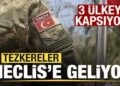 Gündem yoğun! Tezkereler Meclis’e geliyor! 3 ülkeyi kapsıyor