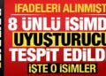 İfadeleri alınmıştı, son dakika haberi geldi! 8 ünlü isimde uyuşturucu tespit edildi….