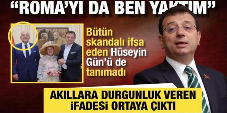 İmamoğlu ifadesinde Hüseyin Gün’ü de tanımadı: Roma’yı da ben yaktım