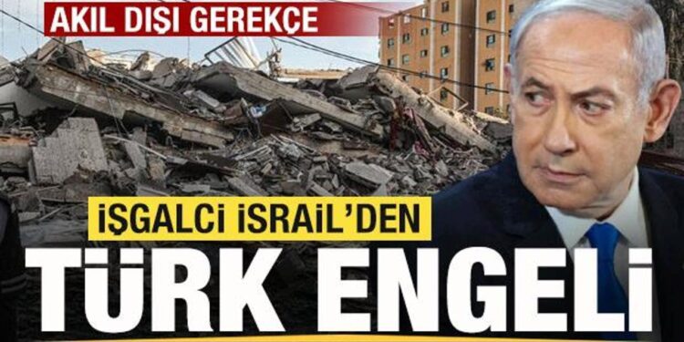 İşgalci İsrail’den Türk engeli! AFAD’a izin vermiyor! Akıl dışı gerekçe