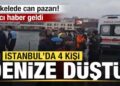 İskelede can pazarı! İstanbul’da 4 kişi denize düştü! Acı haber geldi