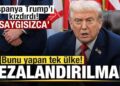 İspanya Trump’ı kızdırdı: Bunu yapan tek ülke! Çok saygısızca! Cezalandırılmalı