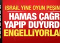 İsrail yine oyun peşinde! Hamas duyurdu: Engelliyorlar…