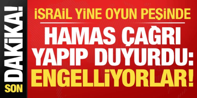 İsrail yine oyun peşinde! Hamas duyurdu: Engelliyorlar…