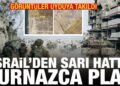 İsrail’den sarı hatta kurnazca plan