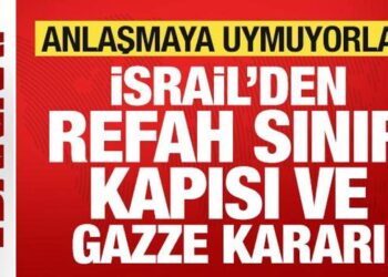 İsrail’den son dakika Refah Sınır Kapısı ve Gazze kararı! Anlaşmaya uymadılar