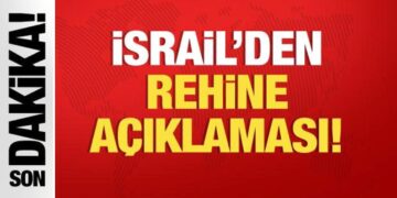 İsrail’den son dakika rehine açıklaması!
