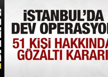 İstanbul’da dev operasyon! 51 gözaltı kararı