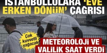 İstanbullulara ‘eve erken dönün’ uyarısı: Meteoroloji saat verdi: Çok kuvvetli yağacak!