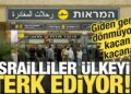Kaçan kaçana! İsrailliler ülkeyi terk ediyor