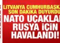 Litvanya Cumhurbaşkanı Nauseda son dakika duyurdu: NATO uçakları Rusya için havalandı!