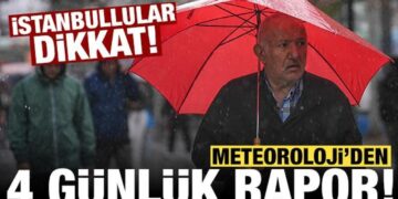 Meteoroloji 4 günlük raporu yayınladı: Özellikle İstanbullulara uyarı!