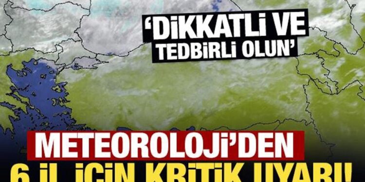Meteoroloji’den 6 kente son dakika ‘sarı’ kodlu uyarı! Dikkatli ve tedbirli olun
