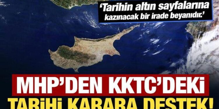 MHP’den son dakika KKTC’deki tarihi karara destek!