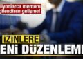 Milyonlarca memuru ilgilendiren gelişme! İzinlere yeni düzenleme geliyor