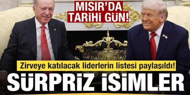 Mısır’da tarihi gün! Zirveye katılacak liderlerin listesi paylaşıldı! Sürpriz isimler