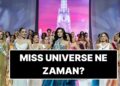 Miss Universe Güzellik Yarışması Ne Zaman? Hangi Kanalda? Saat Kaçta? Nasıl Oy Kullanılır?