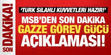 MSB’den son dakika Gazze Görev Gücü açıklaması: Türk Silahlı Kuvvetleri hazır!