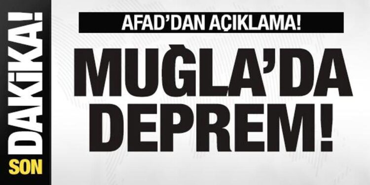 Muğla’da deprem! AFAD’dan son dakika açıklaması