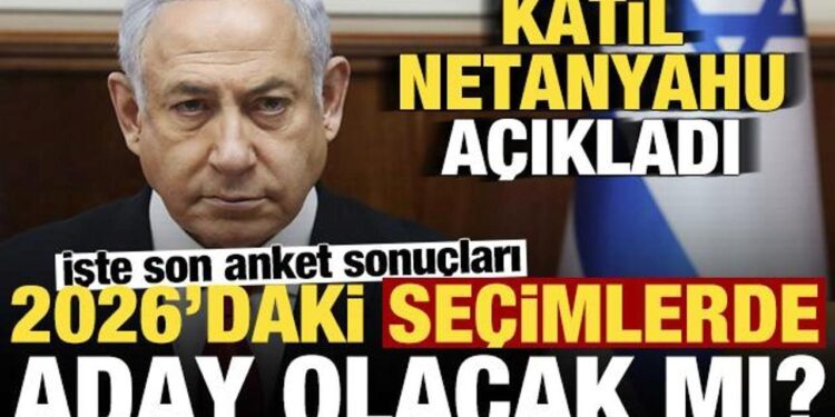 Netanyahu’dan adaylık açıklaması! 2026’da aday olacak mı? Son anket sonuçları ne diyor?
